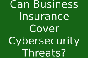Can Business Insurance Cover Cybersecurity Threats?