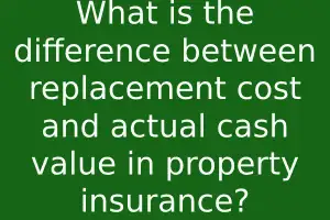 What is the difference between replacement cost and actual cash value in property insurance?
